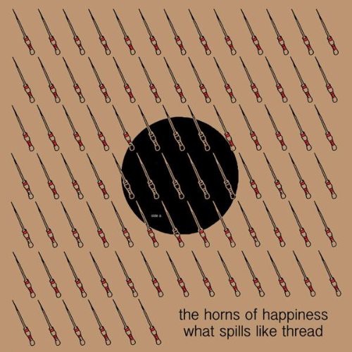 Horns of Happiness - What Spills Like Thread