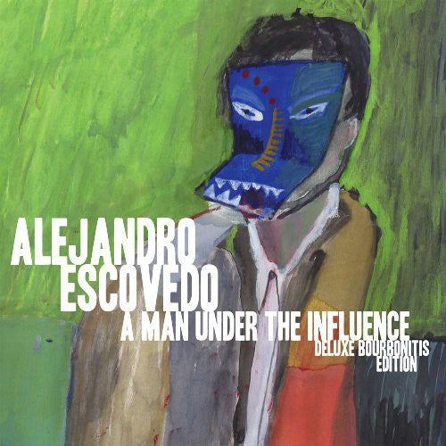 Alejandro Escovedo - Man Under the Influence: Deluxe Bourbonitis Editio