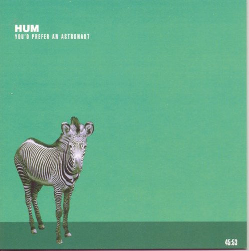 Hum - Youd Prefer An Astronaut