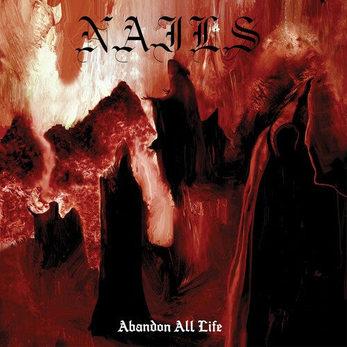 NAILS - Abandon All Life