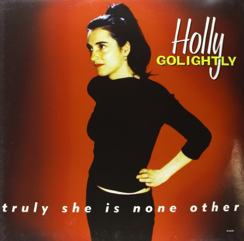 Holly Golightly - Truly She Is None Other