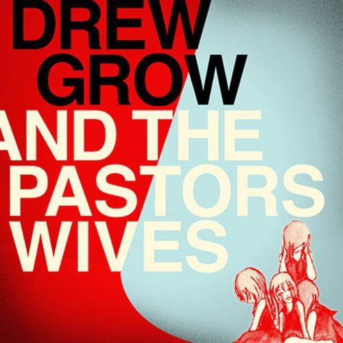Drew & Pastors Wives Grow - Drew Grow and The Pastors Wives