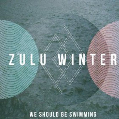 Zulu Winter - We Should Be Swimming