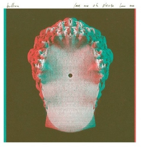 Bullion - Love Me Oh Please Love Me