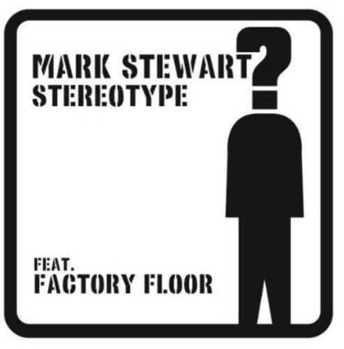Mark Stewart - STEREOTYPE
