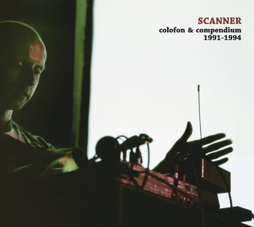 Scanner - Colofon & Compendium 1991-1994