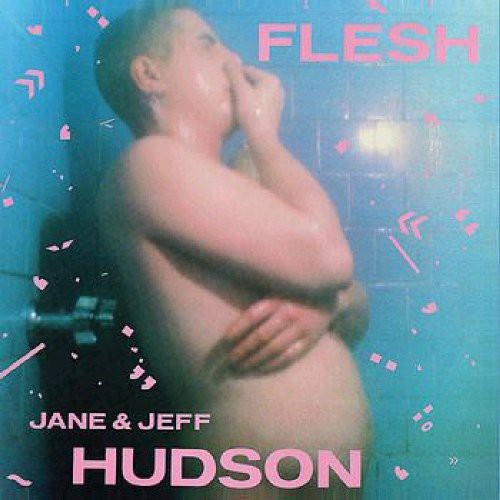 Jeff & Jane Hudson - FLESH