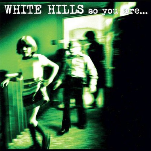 White Hills - So You Are so You'll Be