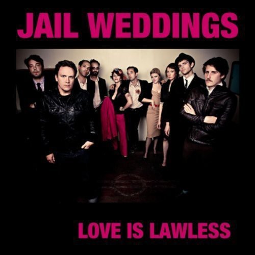 Jail Weddings - Love Is Lawless