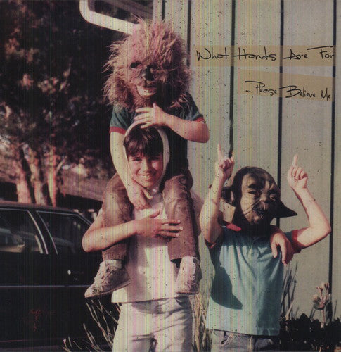 What Hands Are For - Please Believe Me