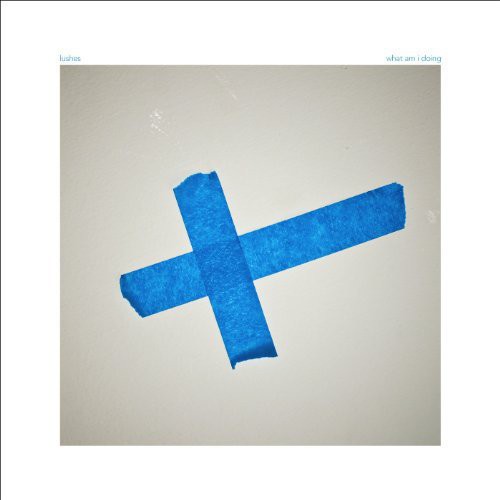 Lushes - What Am I Doing