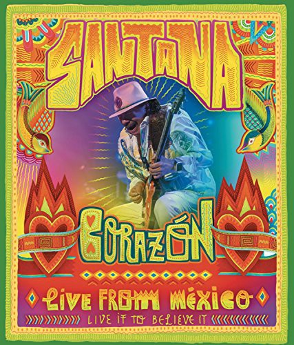 Santana - Santana: Corazón: Live From Mexico: Live It to Believe It