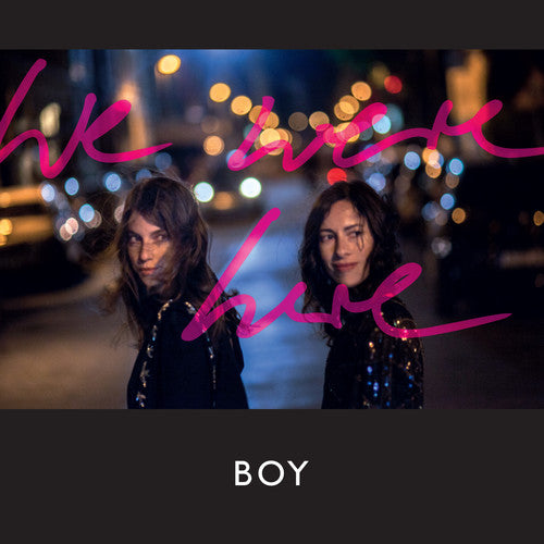 BOY - We Were Here