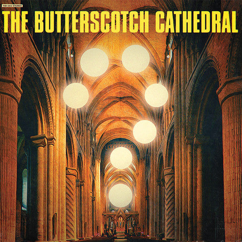 Butterscotch Cathedral - The Butterscotch Cathedral