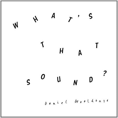 Daniel Woolhouse - What'S That Sound