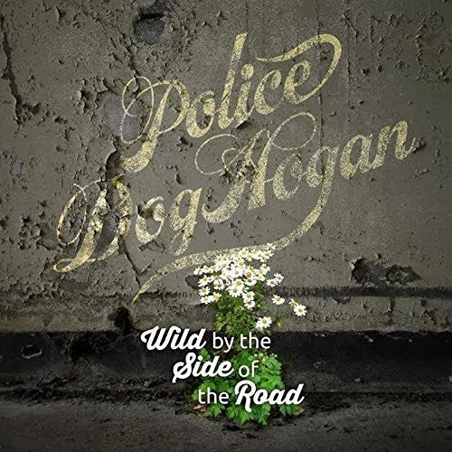 Police Dog Hogan - Wild By The Side Of The Road