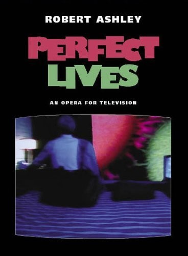 Robert Ashley - Perfect Lives