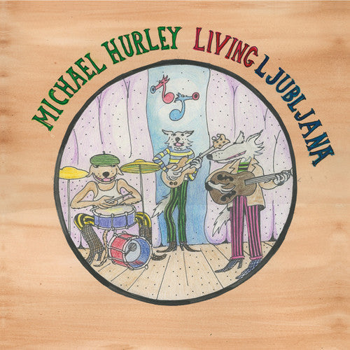 Michael Hurley - Living Ljubljana