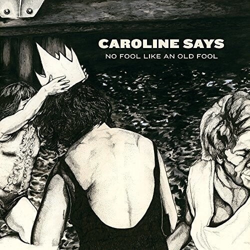 Caroline Says - NO FOOL LIKE AN OLD FOOL