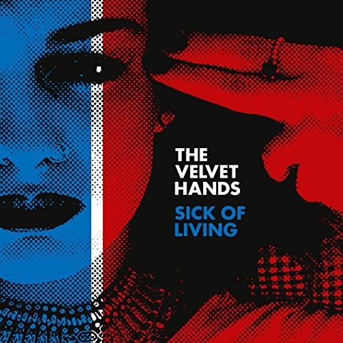 Velvet Hands - Sick Of Living / If Only
