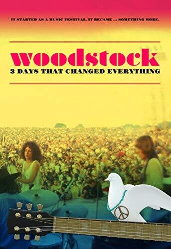 Woodstock: 3 Days That Changed Everything - Woodstock: 3 Days That Changed Everything