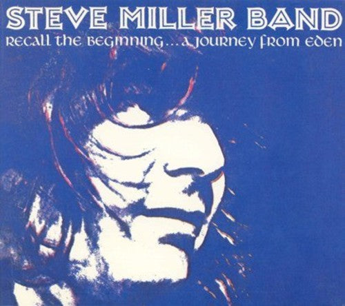 Steve Miller - Recall the Beginning...A Journey from Eden