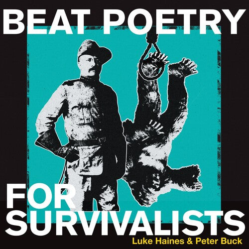 Haines, Luke / Buck, Peter - Beat Poetry For Survivalists