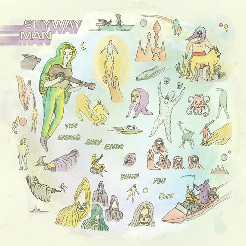 Skyway Man - World Only Ends When You Die (Shimmering Void)