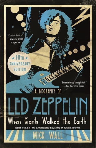 Mick Wall - When Giants Walked the Earth 10th Anniversary Edition: A Biography of Led Zeppelin