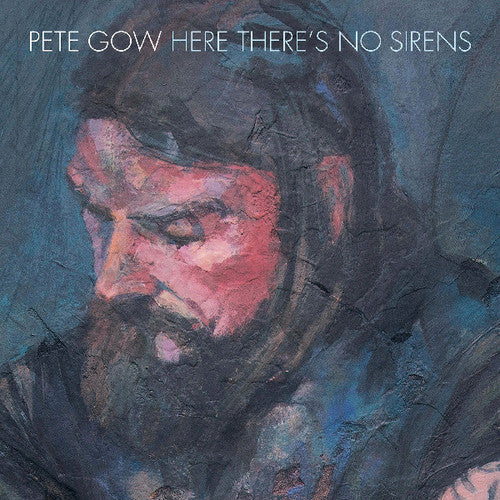 Pete Gow - Here There's No Sirens