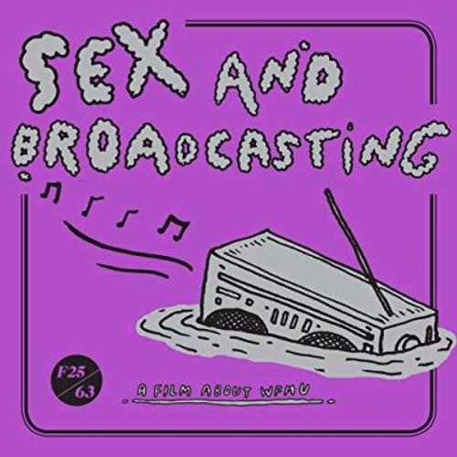 Sex and Broadcasting: A Film About Wfmu - Sex And Broadcasting: A Film About Wfmu