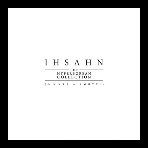 IHSAHN - Hyperborean Collection (Mmvi) - (Mmxx)