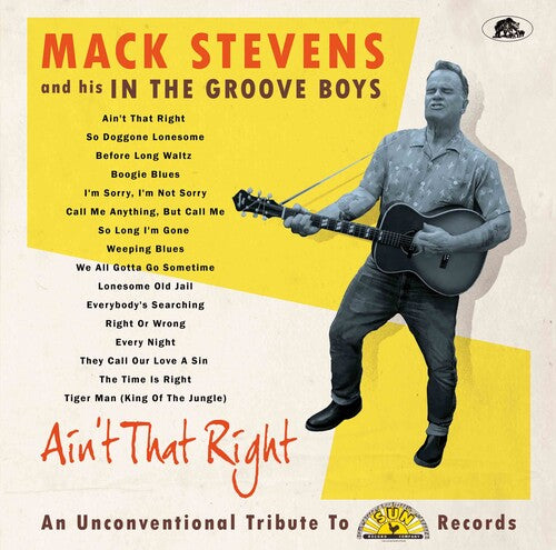 Mack & His in the Groove Boys Stevens - Ain't That Right: An Unconventional Tribute To Sun Records