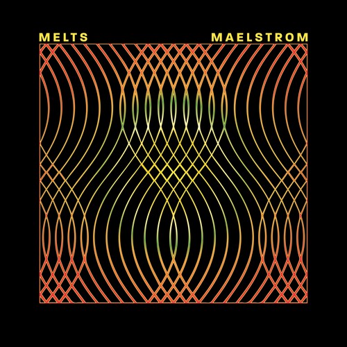 Melts - Maelstrom