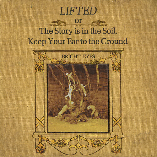 Bright Eyes - Lifted or the Story Is in the Soil Keep Your Ear