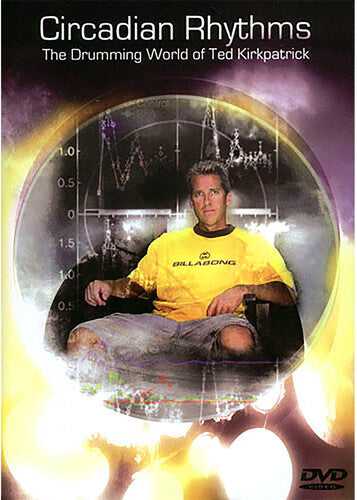 Ted Kirkpatrick - Circadian Rhythms - The Drumming World Of Ted Kirkpatrick