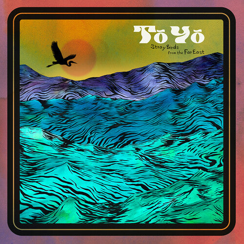 To Yo - Stray Birds From The Far East