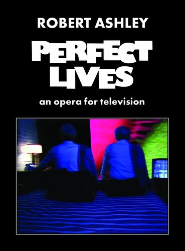 Robert Ashley - Perfect Lives