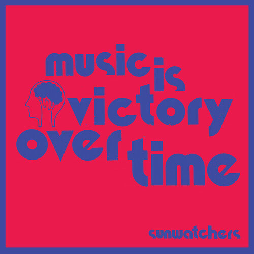Sunwatchers - Music Is Victory Over Time - Kool-Aid Sunflare