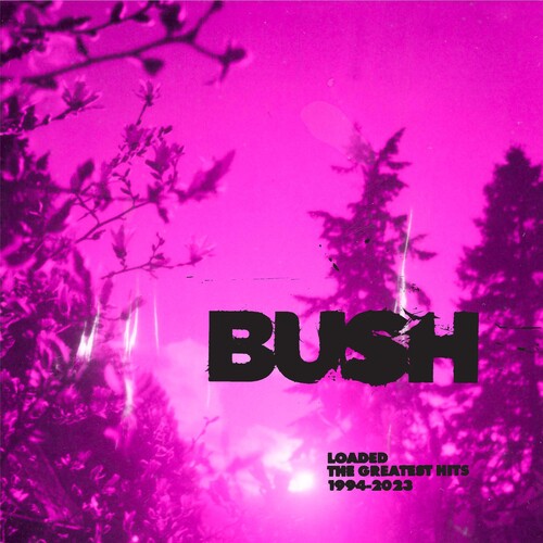 BUSH - Loaded: the Greatest Hits 1994-2023