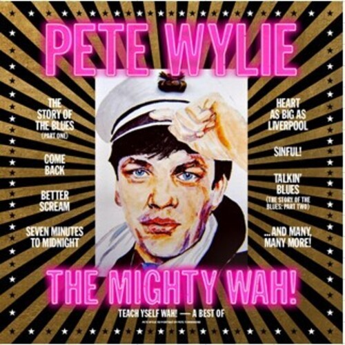 Pete & the Mighty Wah Wylie - Teach Yself Wah! - A Best Of Pete Wylie & The Mighty Wah!
