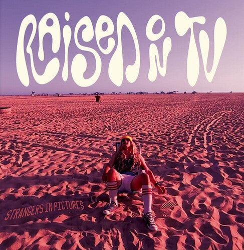 Raised on TV - Strangers In Pictures