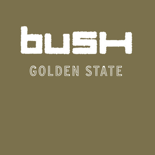 BUSH - Golden State