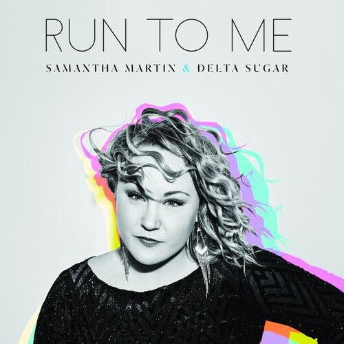 Samantha & Delta Sugar Martin - Run to Me