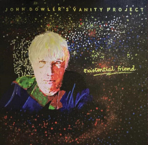 John / John Dowler's Vanity Project Dowler - Existential Friend - 180-Gram Vinyl