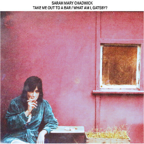 Sarah Mary Chadwick - Take Me Out To a Bar / What Am I, Gatsby?