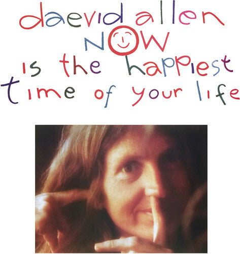 Daevid Allen - Now Is The Happiest Time Of Your Life