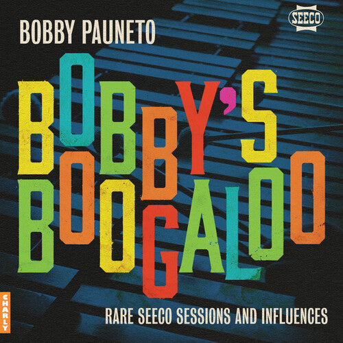 Bobby Pauneto - Bobby's Boogaloo - Rare Seeco Sessions & Influences