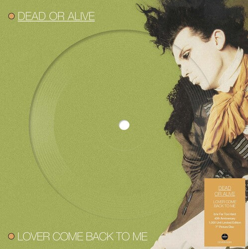 Dead or Alive - Lover Come Back To Me - Picture Disc 7-Inch Vinyl