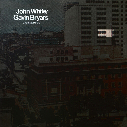 White, John / Bryars, Gavin - Machine Music